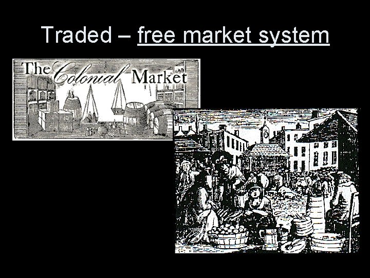 Traded – free market system 