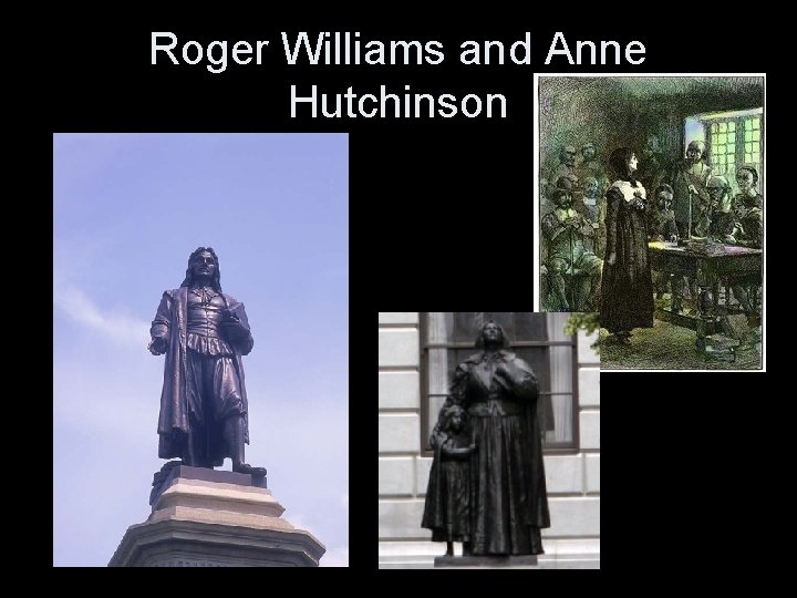 Roger Williams and Anne Hutchinson 