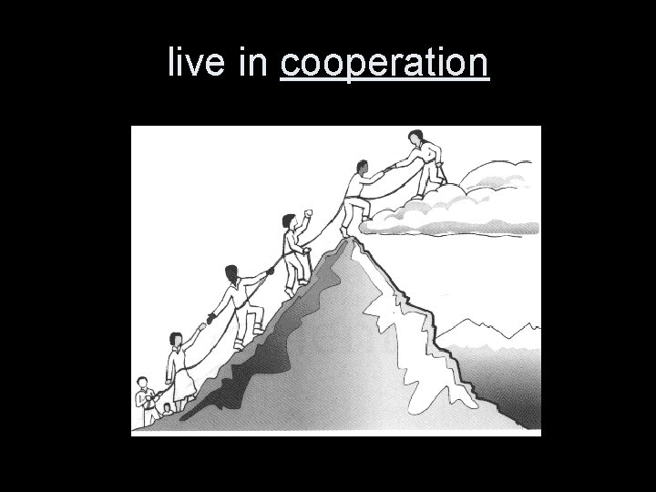 live in cooperation 
