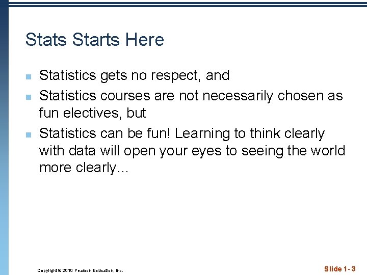 Stats Starts Here n n n Statistics gets no respect, and Statistics courses are