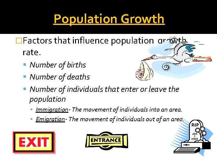 Population Growth �Factors that influence population rate. growth Number of births Number of deaths