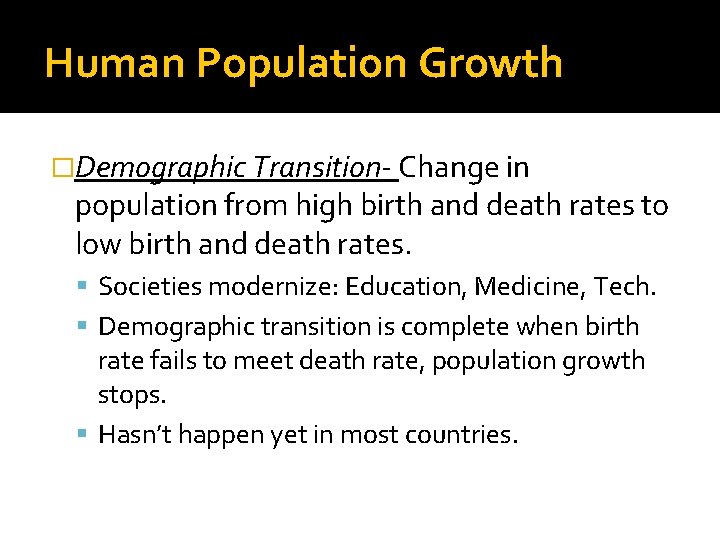 Human Population Growth �Demographic Transition- Change in population from high birth and death rates