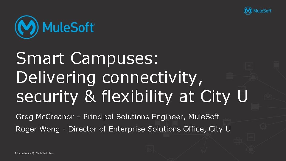 Smart Campuses: Delivering connectivity, security & flexibility at City U Greg Mc. Creanor –