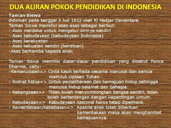 DUA ALIRAN POKOK PENDIDIKAN DI INDONESIA Taman Siswa didirikan pada tanggal 3 Juli 1922