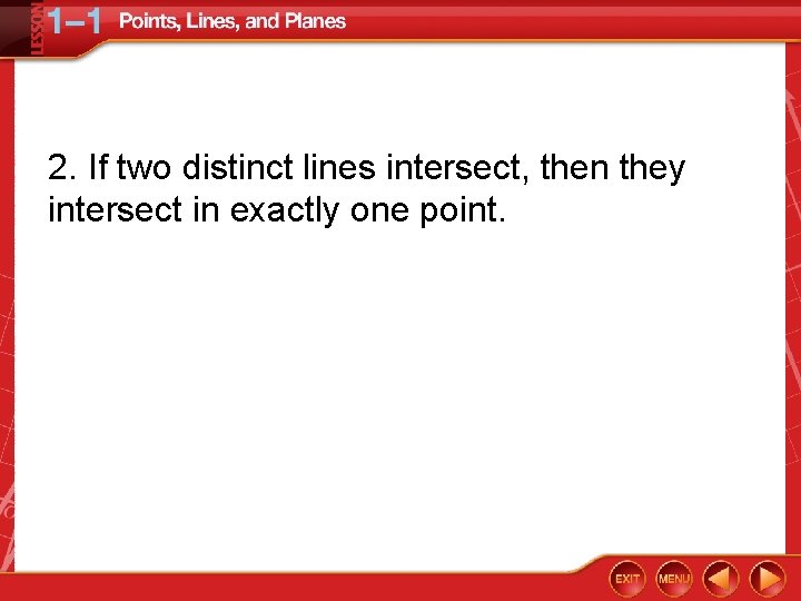 2. If two distinct lines intersect, then they intersect in exactly one point. 