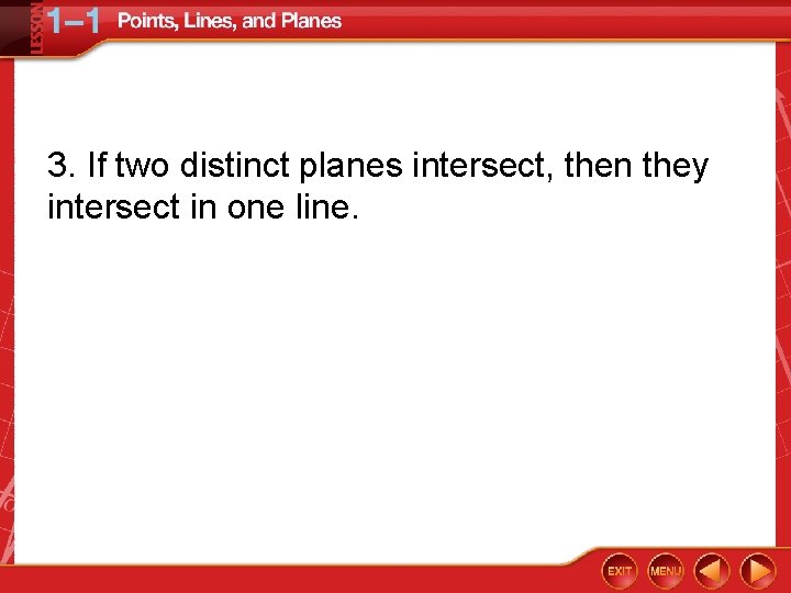 3. If two distinct planes intersect, then they intersect in one line. 