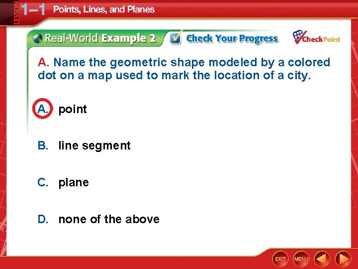 A. Name the geometric shape modeled by a colored dot on a map used