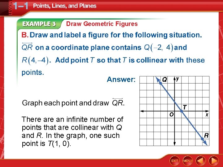 Draw Geometric Figures Answer: There an infinite number of points that are collinear with