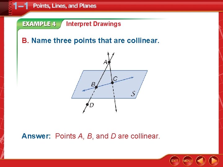 Interpret Drawings B. Name three points that are collinear. Answer: Points A, B, and