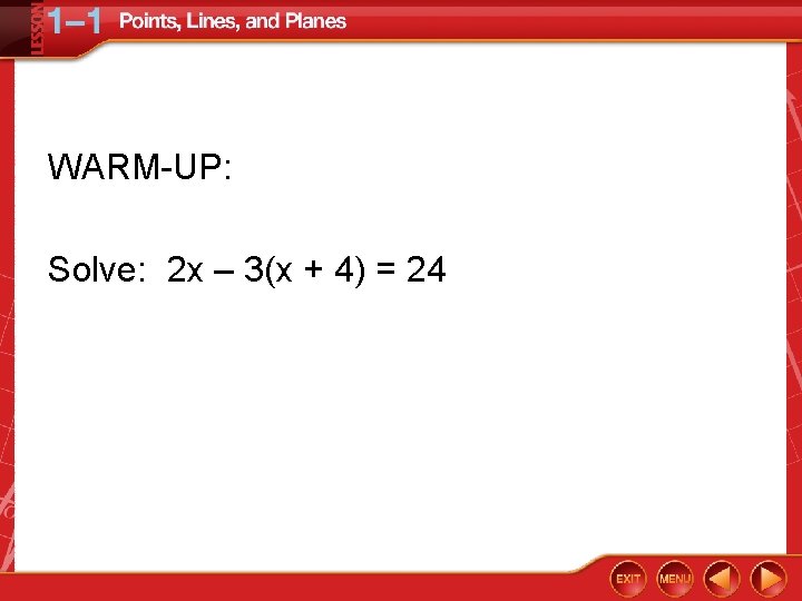 WARM-UP: Solve: 2 x – 3(x + 4) = 24 