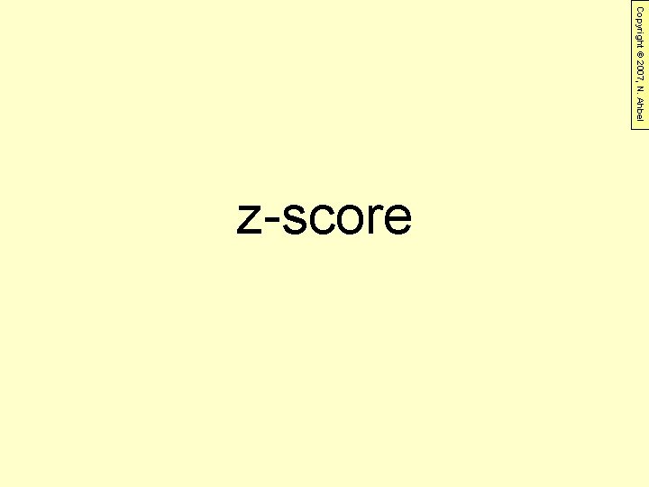 Copyright © 2007, N. Ahbel z-score 