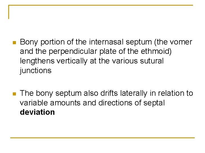 n Bony portion of the internasal septum (the vomer and the perpendicular plate of