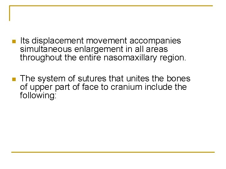 n Its displacement movement accompanies simultaneous enlargement in all areas throughout the entire nasomaxillary