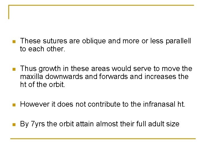 n These sutures are oblique and more or less parallell to each other. n