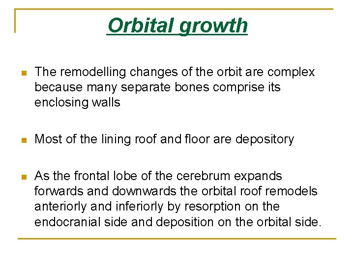 Orbital growth n The remodelling changes of the orbit are complex because many separate