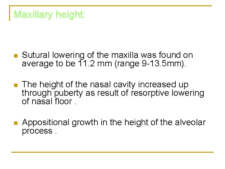 Maxillary height: n Sutural lowering of the maxilla was found on average to be