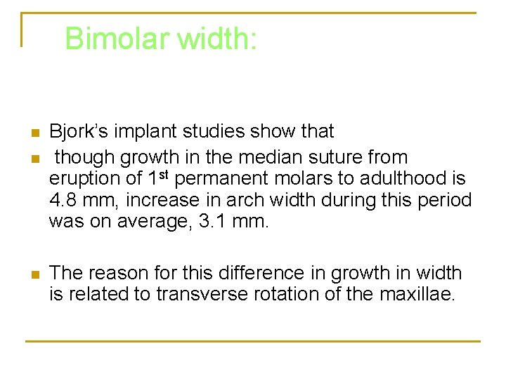 Bimolar width: n n n Bjork’s implant studies show that though growth in the