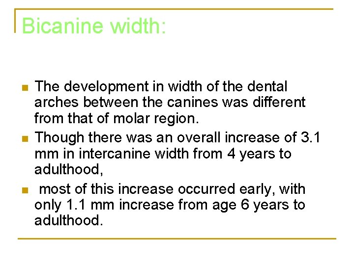 Bicanine width: n n n The development in width of the dental arches between