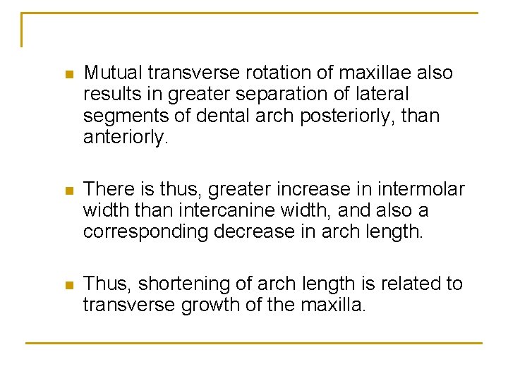 n Mutual transverse rotation of maxillae also results in greater separation of lateral segments