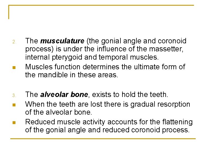 2. n 3. n n The musculature (the gonial angle and coronoid process) is