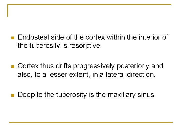 n Endosteal side of the cortex within the interior of the tuberosity is resorptive.