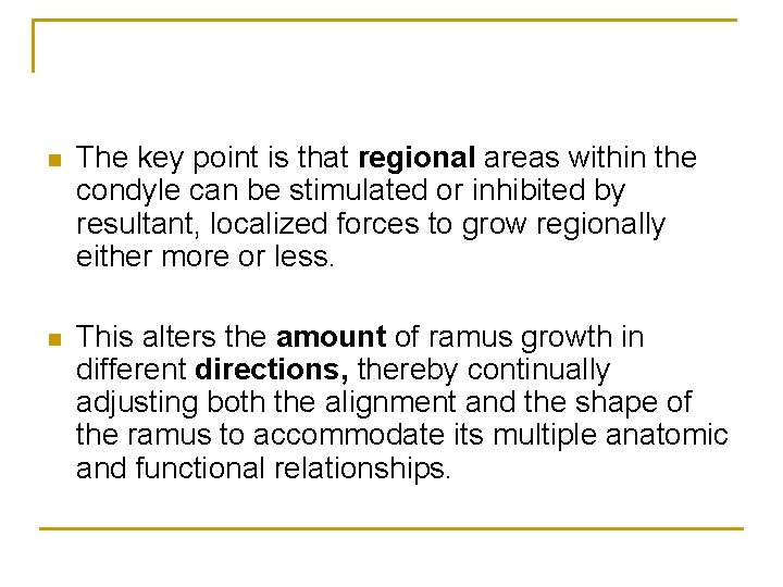 n The key point is that regional areas within the condyle can be stimulated