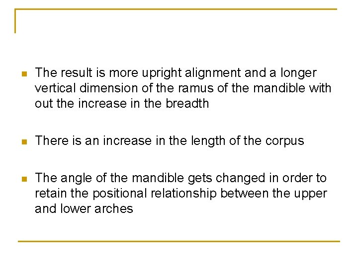 n The result is more upright alignment and a longer vertical dimension of the