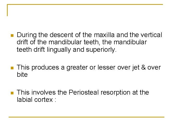 n During the descent of the maxilla and the vertical drift of the mandibular