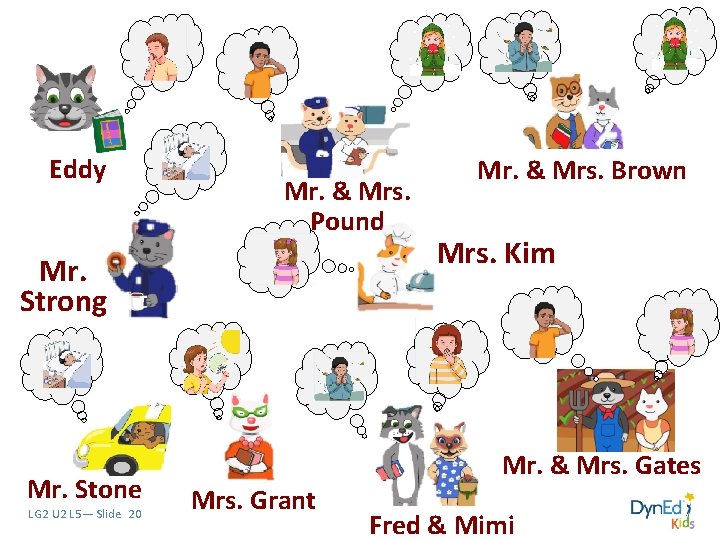 Eddy Mr. & Mrs. Pound Mr. Strong Mr. Stone LG 2 U 2 L