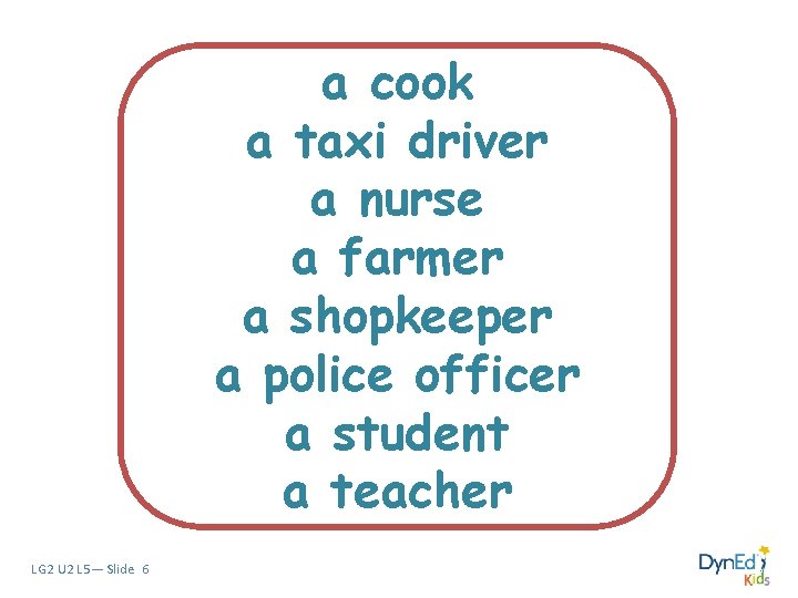 a cook a taxi driver a nurse a farmer a shopkeeper a police officer