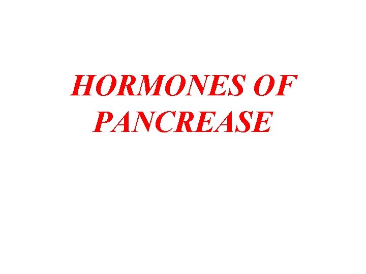 HORMONES OF PANCREASE 
