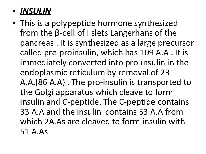  • INSULIN • This is a polypeptide hormone synthesized from the β-cell of