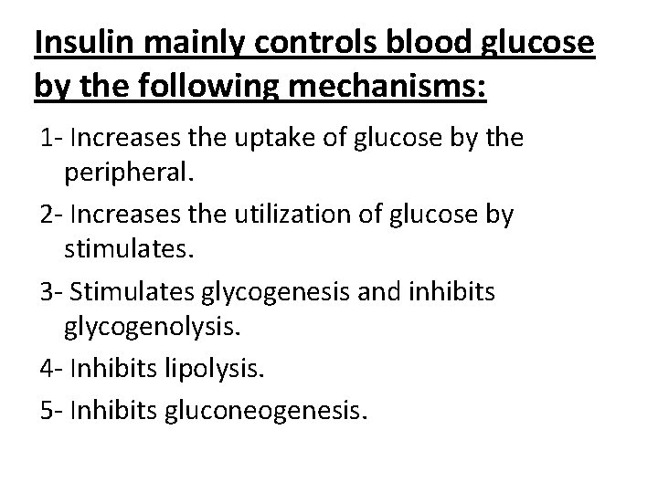 Insulin mainly controls blood glucose by the following mechanisms: 1 - Increases the uptake