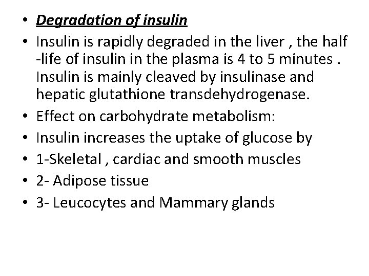  • Degradation of insulin • Insulin is rapidly degraded in the liver ,