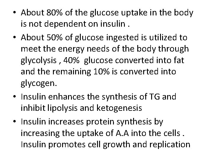  • About 80% of the glucose uptake in the body is not dependent
