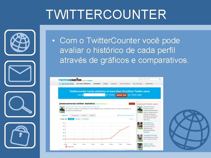 TWITTERCOUNTER • Com o Twitter. Counter você pode avaliar o histórico de cada perfil