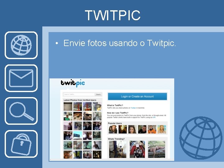 TWITPIC • Envie fotos usando o Twitpic. 