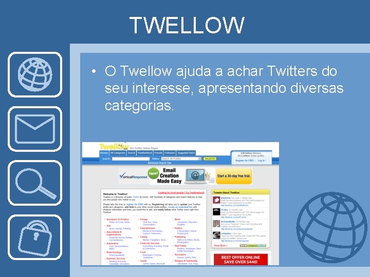 TWELLOW • O Twellow ajuda a achar Twitters do seu interesse, apresentando diversas categorias.
