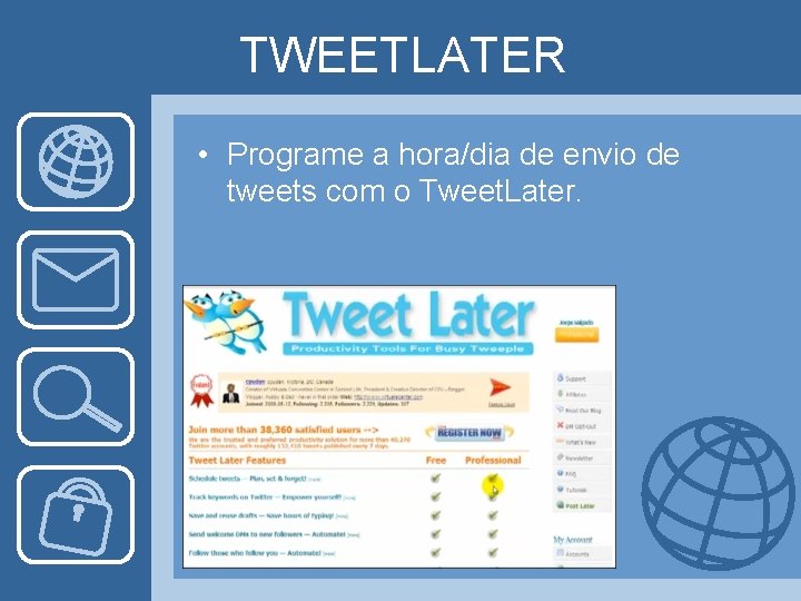 TWEETLATER • Programe a hora/dia de envio de tweets com o Tweet. Later. 