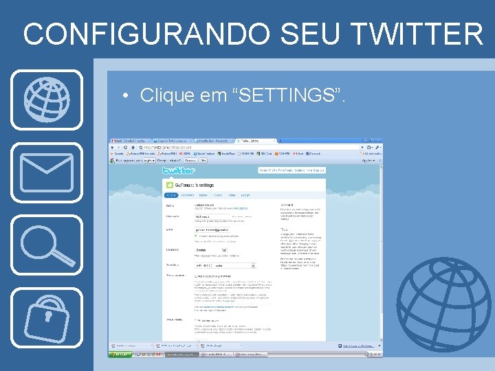 CONFIGURANDO SEU TWITTER • Clique em “SETTINGS”. 