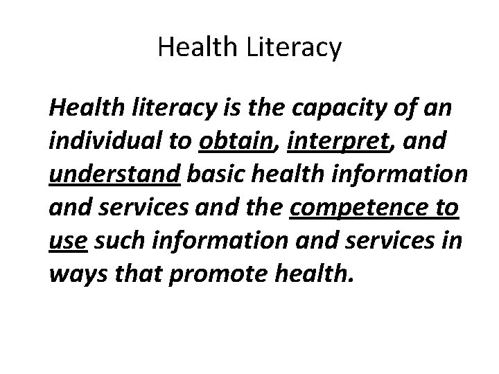 Health Literacy Health literacy is the capacity of an individual to obtain, interpret, and