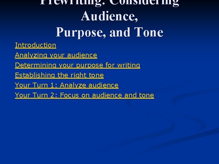 Prewriting: Considering Audience, Purpose, and Tone Introduction Analyzing your audience Determining your purpose for