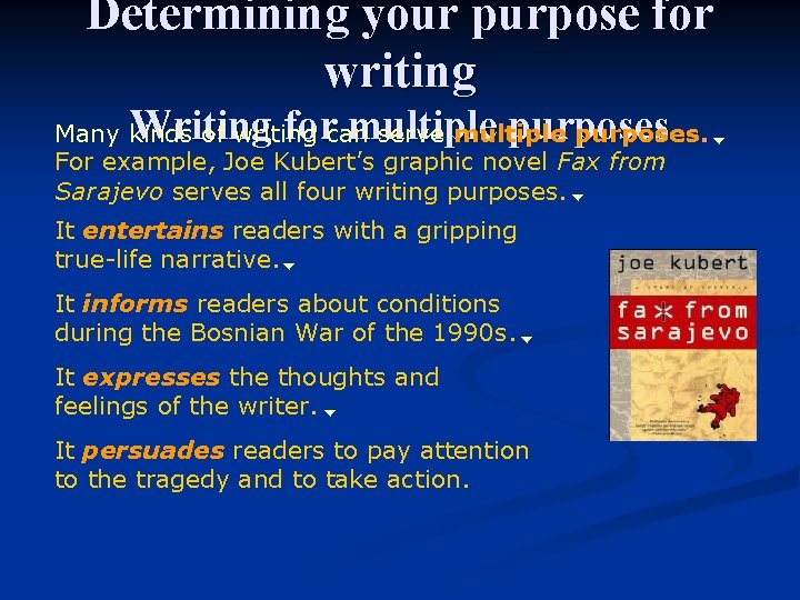 Determining your purpose for writing Writing for multiple purposes Many kinds of writing can