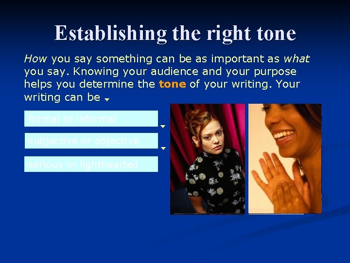 Establishing the right tone How you say something can be as important as what