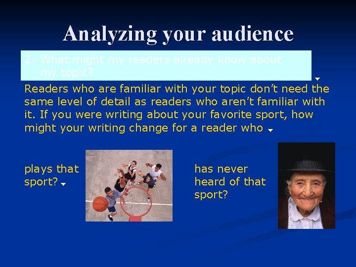 Analyzing your audience 2. What might my readers already know about my topic? Readers