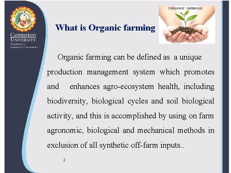 What is Organic farming can be defined as a unique production management system which