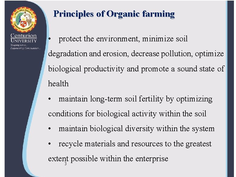 Principles of Organic farming • protect the environment, minimize soil degradation and erosion, decrease