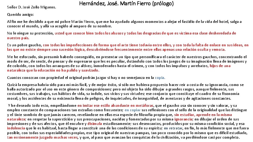 Señor D. José Zoilo Miguens. Hernández, José. Martín Fierro (prólogo) Querido amigo: Al fin