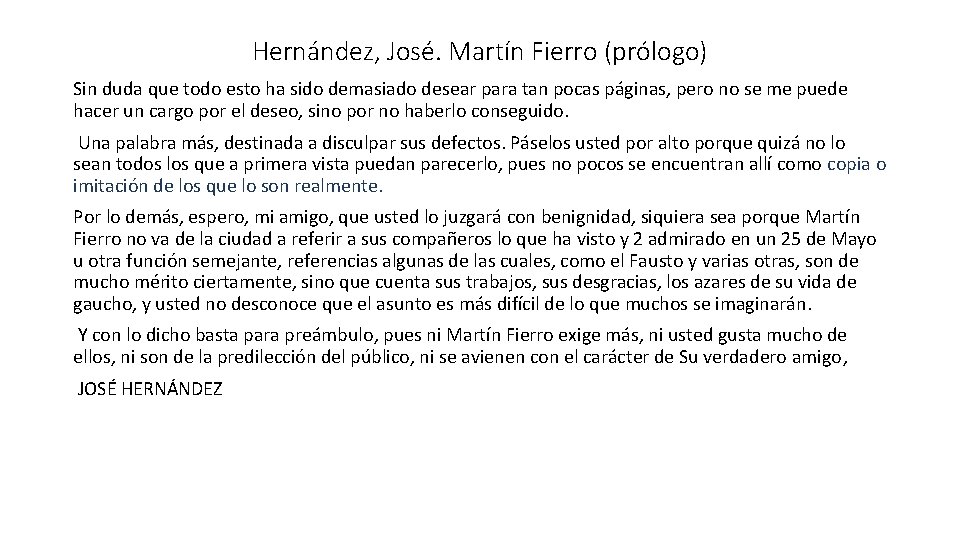 Hernández, José. Martín Fierro (prólogo) Sin duda que todo esto ha sido demasiado desear