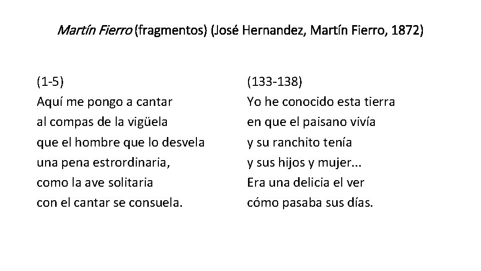 Martín Fierro (fragmentos) (José Hernandez, Martín Fierro, 1872) (1 -5) Aquí me pongo a